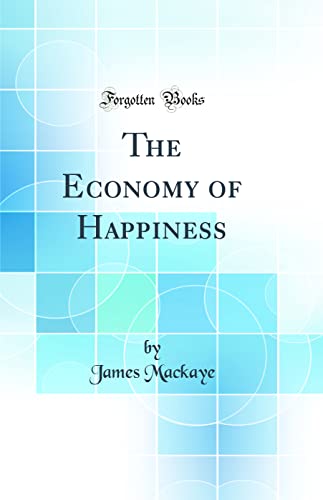 The Economy of Happiness (Classic Reprint)