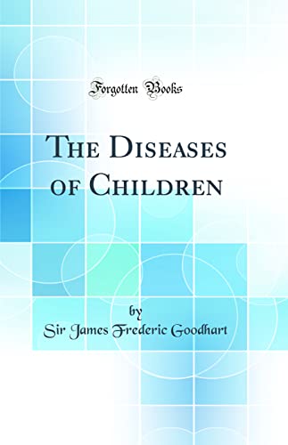 The Diseases of Children (Classic Reprint)