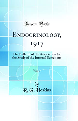 Endocrinology, 1917, Vol. 1: The Bulletin of the Association for the Study of the Internal Secretions (Classic Reprint)