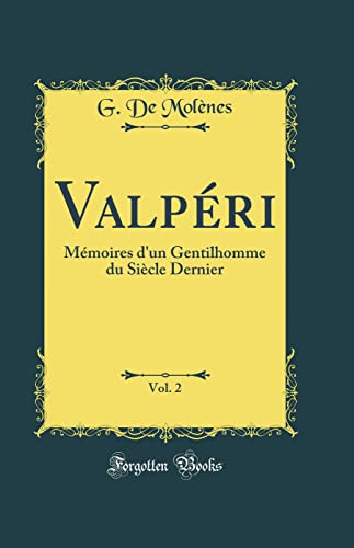 Valpéri, Vol. 2: Mémoires d'un Gentilhomme du Siècle Dernier (Classic Reprint)