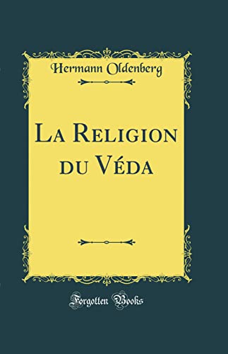 La Religion du Véda (Classic Reprint)