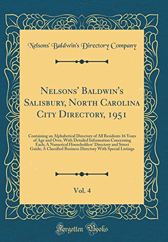 Nelsons' Baldwin's Salisbury, North Carolina City Directory, 1951, Vol. 4: Containing an Alphabetical Directory of All Residents 16 Years of Age and Over, With Detailed Information Concerning Each; A Numerical Householders' Directory and Street Guide; A C