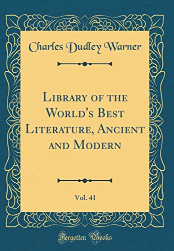 Library of the World's Best Literature, Ancient and Modern, Vol. 41 (Classic Reprint)