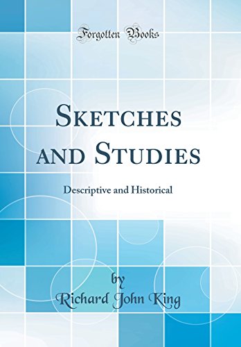 Sketches and Studies: Descriptive and Historical (Classic Reprint)