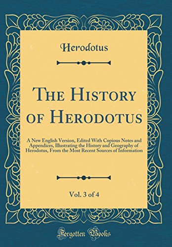 The History of Herodotus, Vol. 3 of 4: A New English Version, Edited With Copious Notes and Appendices, Illustrating the History and Geography of Herodotus, From the Most Recent Sources of Information (Classic Reprint)