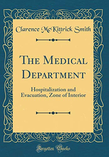 The Medical Department: Hospitalization and Evacuation, Zone of Interior (Classic Reprint)
