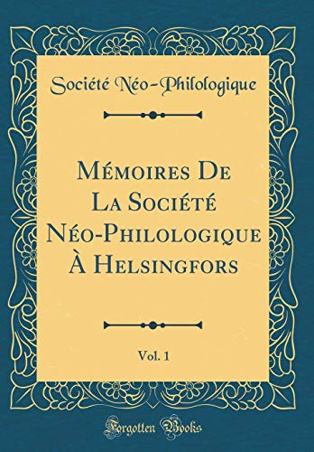 Mémoires De La Société Néo-Philologique À Helsingfors, Vol. 1 (Classic Reprint)