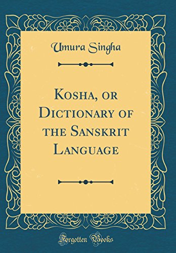 Kosha, or Dictionary of the Sanskrit Language (Classic Reprint)
