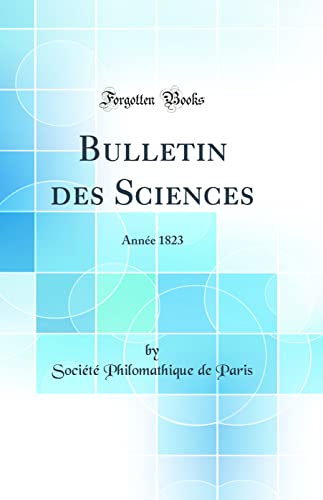 Bulletin des Sciences: Année 1823 (Classic Reprint)