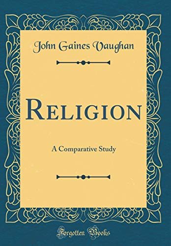 Religion: A Comparative Study (Classic Reprint)
