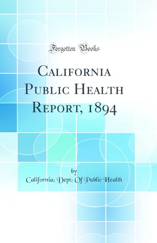 California Public Health Report, 1894 (Classic Reprint)