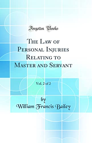 The Law of Personal Injuries Relating to Master and Servant, Vol. 2 of 2 (Classic Reprint)