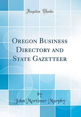 Oregon Business Directory and State Gazetteer (Classic Reprint)