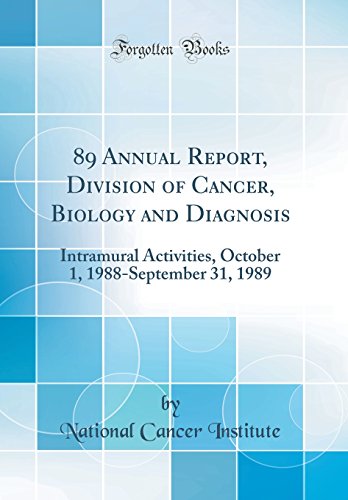 89 Annual Report, Division of Cancer, Biology and Diagnosis: Intramural Activities, October 1, 1988-September 31, 1989 (Classic Reprint)
