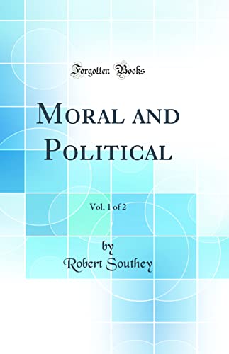 Moral and Political, Vol. 1 of 2 (Classic Reprint)