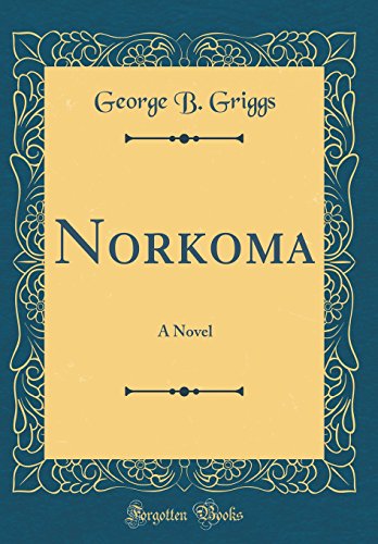 Norkoma: A Novel (Classic Reprint)
