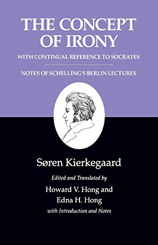 The Concept of Irony, with Continual Reference to Socrates/Notes of Schelling's Berlin Lectures
