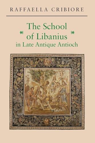 The School of Libanius in Late Antique Antioch