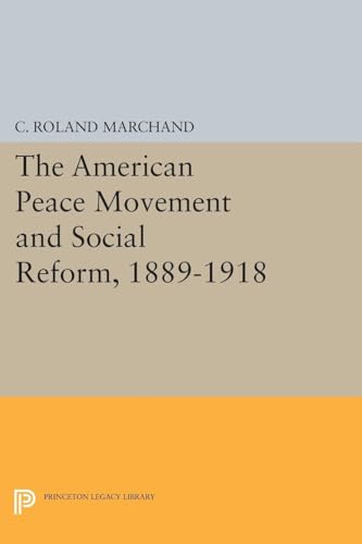 The American Peace Movement and Social Reform, 1889-1918