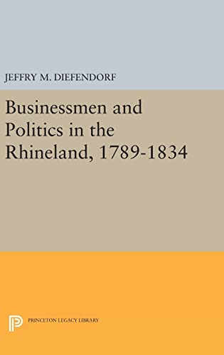 Businessmen and Politics in the Rhineland, 1789-1834