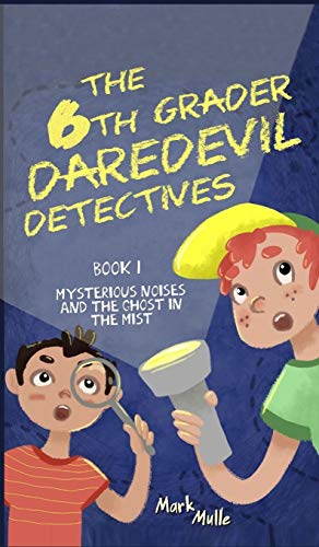 The 6th Grader Daredevil Detectives (Book 1)
