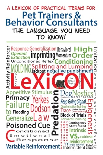 A Lexicon of Practical Terms for Pet Trainers & Behavior Consultants!