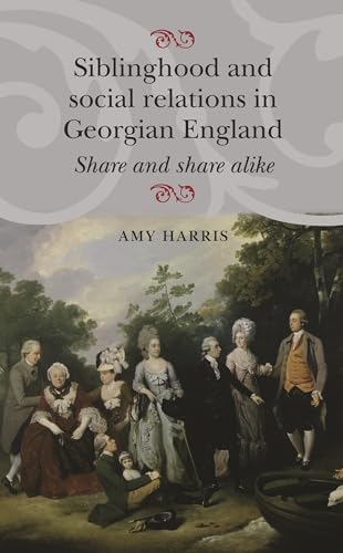 Siblinghood and social relations in Georgian England