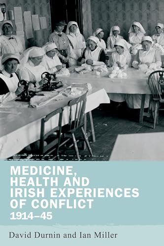 Medicine, health and Irish experiences of conflict, 1914-45