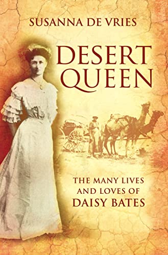 DESERT QUEEN THE MANY LIVES AND LOVES OF
