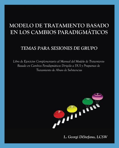 Paradigm Developmental Model of Treatment GROUP TOPICS - Spanish TranslationPDMT Companion Workbook for DUI Treatment Program