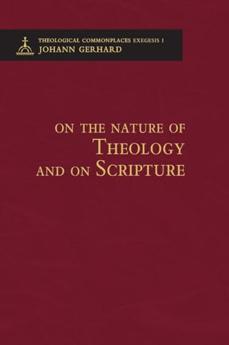 On the Nature of Theology and on Scripture - Theological Commonplaces - 2nd edition