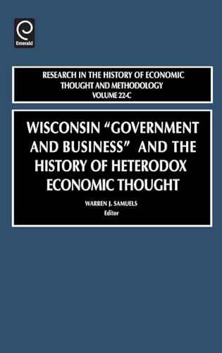 Wisconsin 'Government and Business' and the History of Heterodox Economic Thought