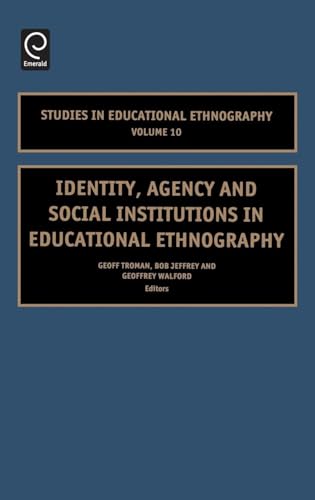 Identity, Agency and Social Institutions in Educational Ethnography