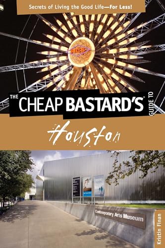 Cheap Bastard's® Guide to Houston