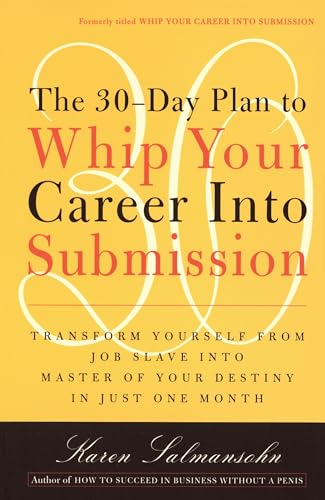 The 30-Day Plan to Whip Your Career Into Submission