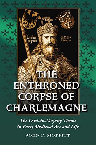 The Enthroned Corpse of Charlemagne