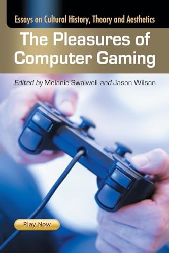 The Pleasures of Computer Gaming