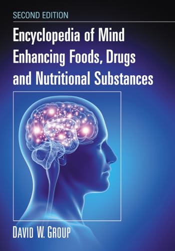 Encyclopedia of Mind Enhancing Foods, Drugs and Nutritional Substances, 2d ed.
