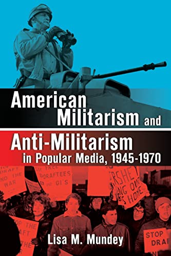 American Militarism and Anti-Militarism in Popular Media, 1945-1970