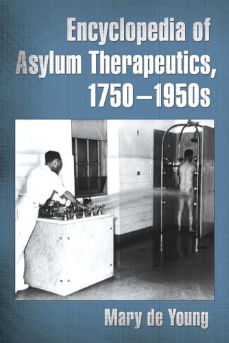 Encyclopedia of Asylum Therapeutics, 1750-1950s