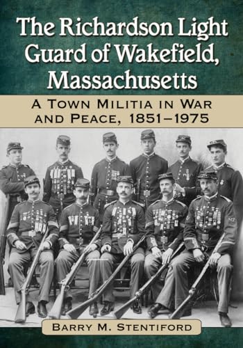 The Richardson Light Guard of Wakefield, Massachusetts