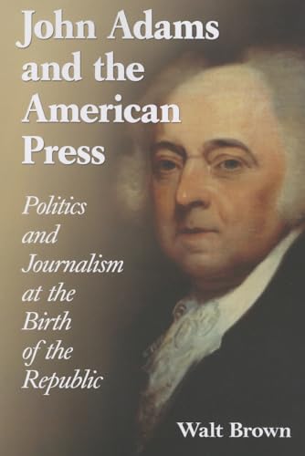 John Adams and the American Press