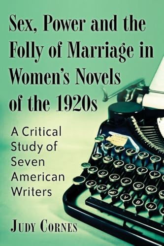 Sex, Power and the Folly of Marriage in Women's Novels of the 1920s