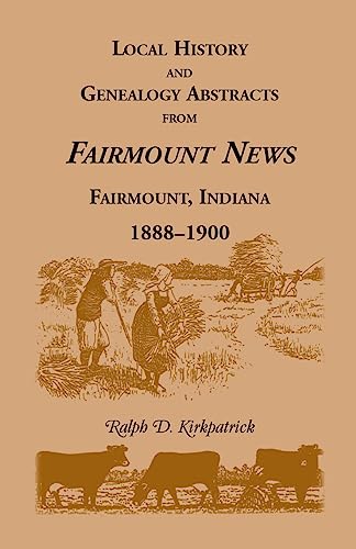 Local History and Genealogy Abstracts from Fairmount News, Fairmount, Indiana, 1888-1900