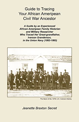 Guide to Tracing Your African Ameripean Civil War Ancestor