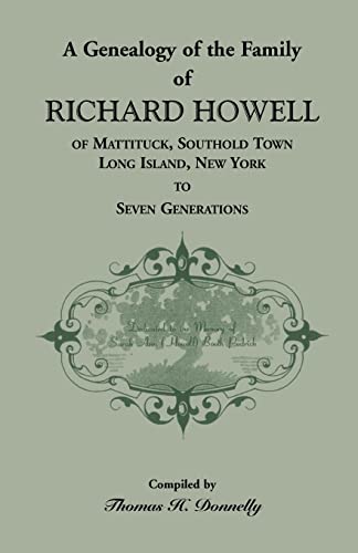 A Genealogy of the Family of Richard Howell of Mattituck, Southold Town, Long Island, New York to Seven Generations