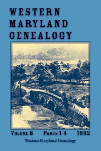 Western Maryland Genealogy, Volume 8, Parts 1-4, 1992