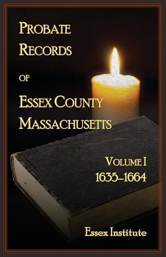 Probate Records of Essex County Massachusetts, Volume 1, 1635-1664