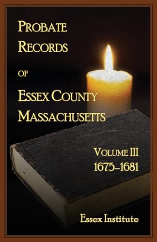 Probate Records of Essex County, Massachusetts, Volume 3, 1675-1681