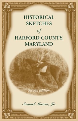Historical Sketches of Harford County, Maryland, 2nd Edition